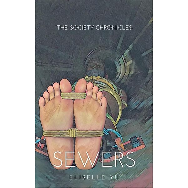 The Society Chronicles: Sewers, Eliselle Yu