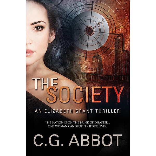 The Society (Elizabeth Grant Thrillers, #1) / Elizabeth Grant Thrillers, C. G. Abbot