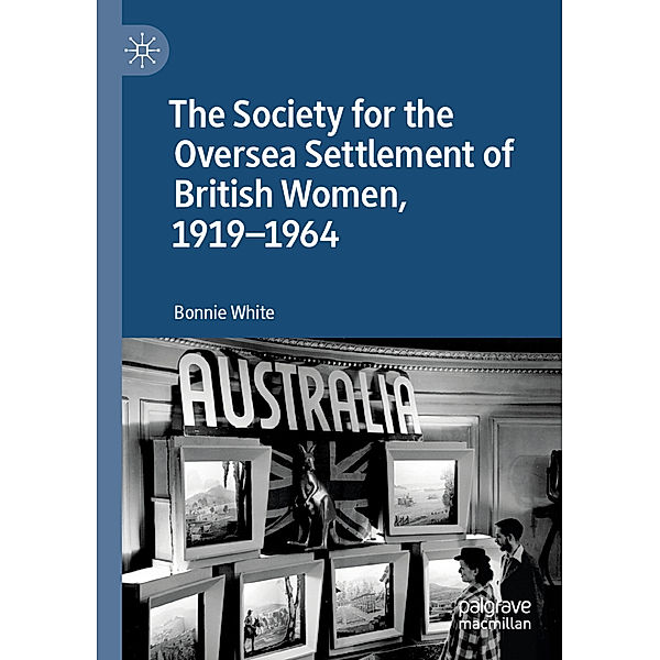 The Society for the Oversea Settlement of British Women, 1919-1964, Bonnie White