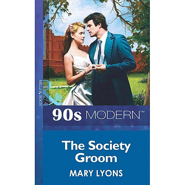 The Society Groom (Mills & Boon Vintage 90s Modern), Mary Lyons