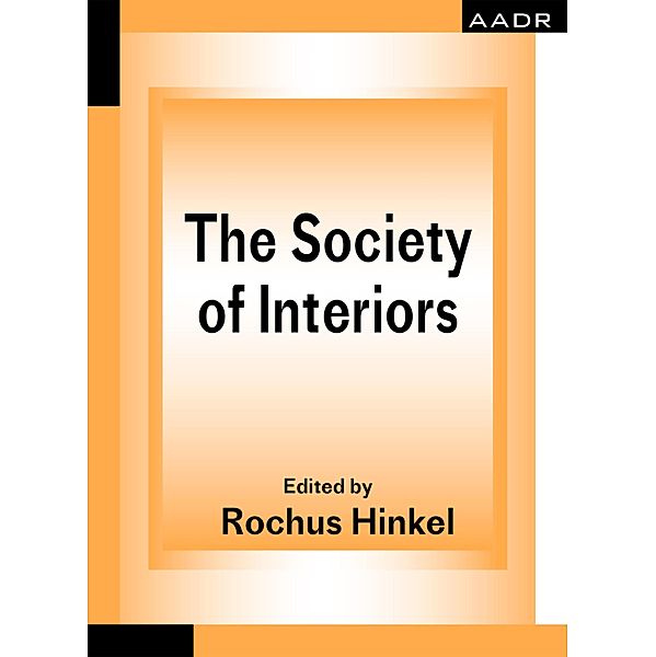 The Society of Interiors / The Practice of Theory and the Theory of Practice, Rochus Hinkel, Tatjana Schneider, Tor Lindstrand, Petra Pferdmenges, Peter Lang