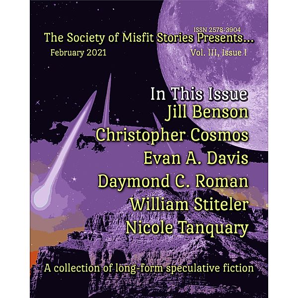 The Society of Misfit Stories Presents... (February 2021), Julie Ann Dawson, Nicole Tanquary, Jill Benson, Christopher Cosmos, Evan A. Davis, Daymond C. Roman, William Stiteler