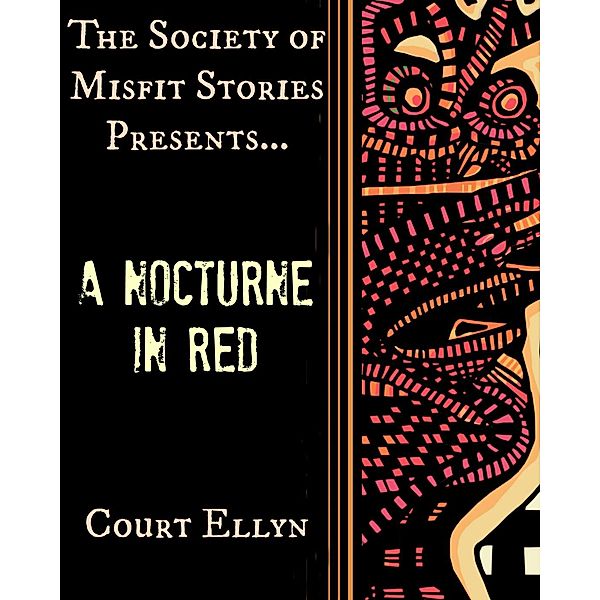 The Society of Misfit Stories Presents…A Nocturne in Red, Court Ellyn