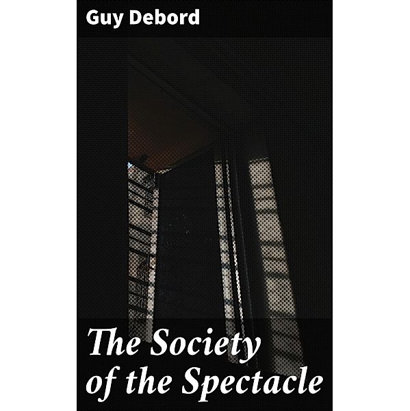 The Society of the Spectacle, Guy Debord