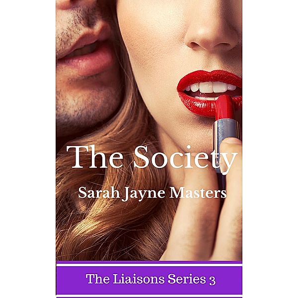 The Society (The Liaisons Series, #3) / The Liaisons Series, Sarah Jayne Masters