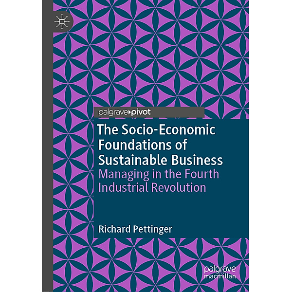 The Socio-Economic Foundations of Sustainable Business, Richard Pettinger