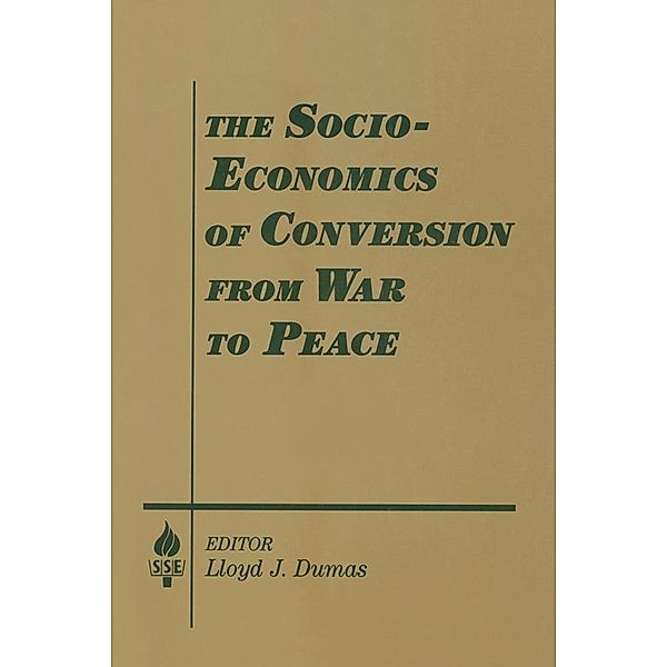 The Socio-economics of Conversion from War to Peace, Lloyd J. Dumas, Amitai Etzioni