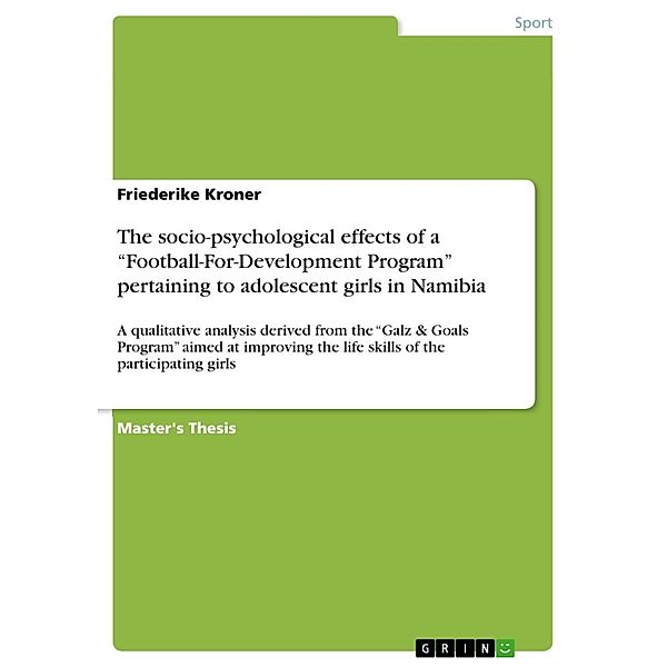 The socio-psychological effects of a Football-For-Development Program pertaining to adolescent girls in Namibia, Friederike Kroner