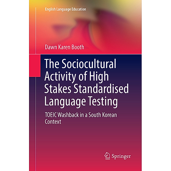 The Sociocultural Activity of High Stakes Standardised Language Testing, Dawn Karen Booth