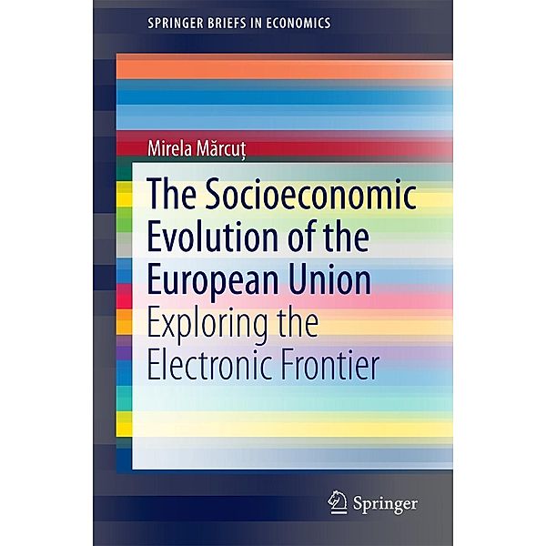 The Socioeconomic Evolution of the European Union / SpringerBriefs in Economics, Mirela Marcu¿