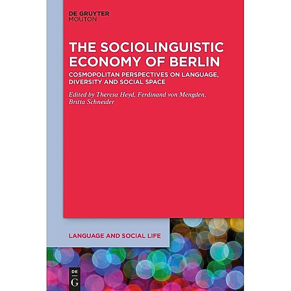The Sociolinguistic Economy of Berlin / Language and Social Life Bd.17