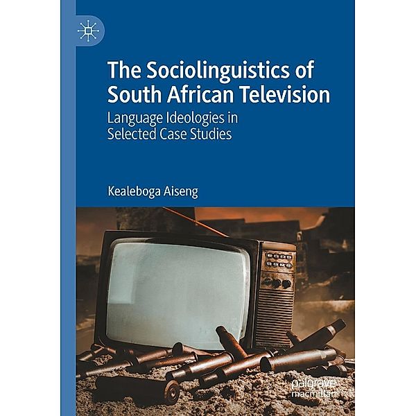 The Sociolinguistics of South African Television / Progress in Mathematics, Kealeboga Aiseng