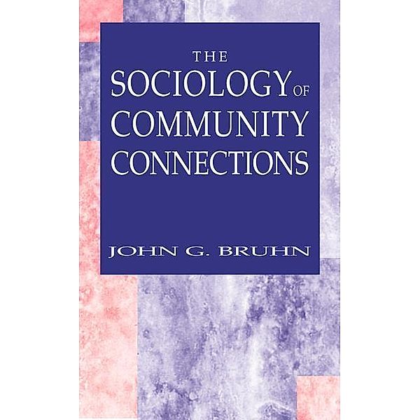 The Sociology of Community Connections, John G. Bruhn