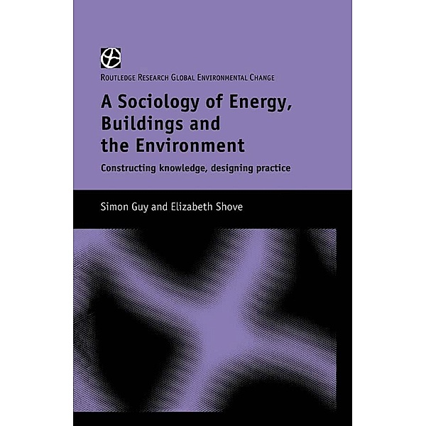 The Sociology of Energy, Buildings and the Environment, Simon Guy, Elizabeth Shove