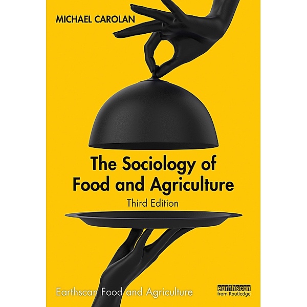 The Sociology of Food and Agriculture, Michael Carolan