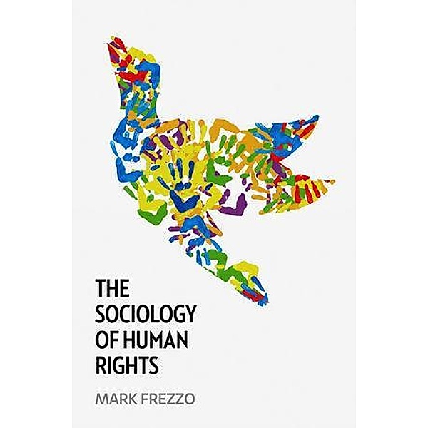 The Sociology of Human Rights, Mark Frezzo