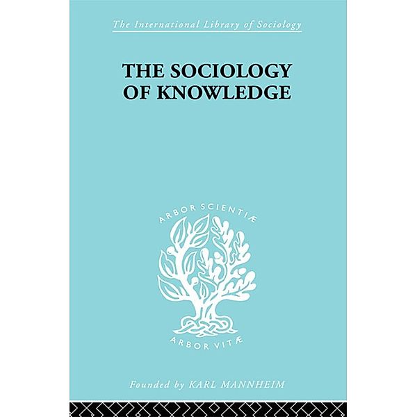 The Sociology of Knowledge / International Library of Sociology, Stark F. Werner