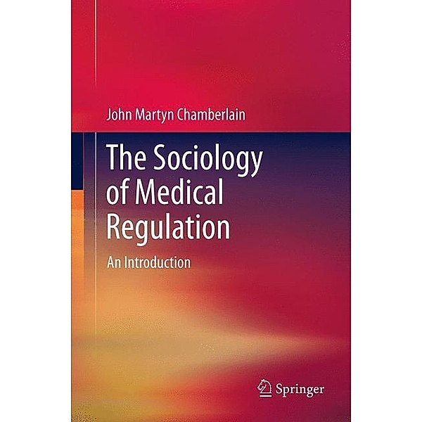 The Sociology of Medical Regulation, John Martyn Chamberlain