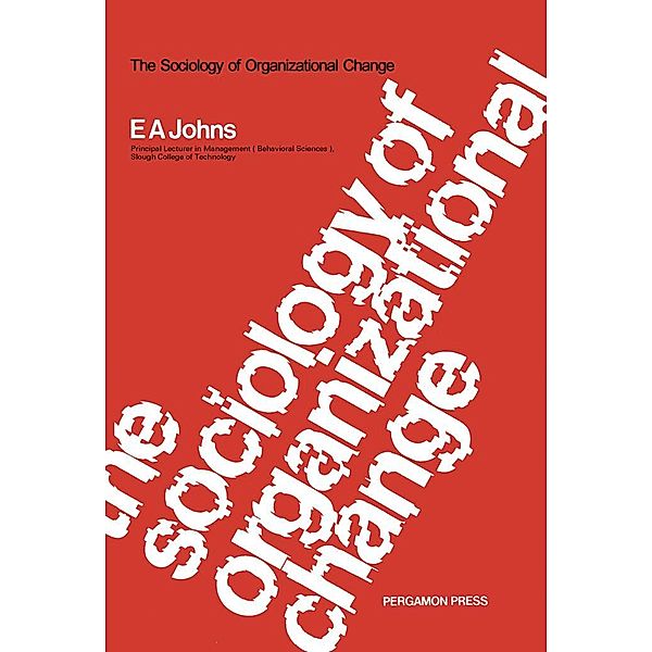 The Sociology of Organizational Change, E. A. Johns