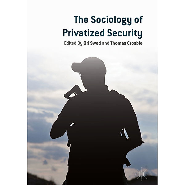 The Sociology of Privatized Security