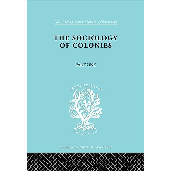 The Sociology of the Colonies [Part 1] / International Library of Sociology, Rene Maunier