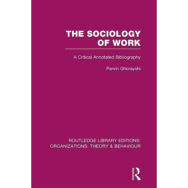 The Sociology of Work (RLE: Organizations), Parvin Ghorayshi