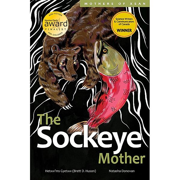 The Sockeye Mother / Mothers of Xsan, Hetxw'ms Gyetxw Brett D. Huson