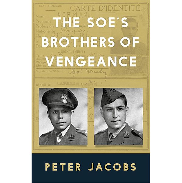 The SOE's Brothers of Vengeance, Peter Jacobs