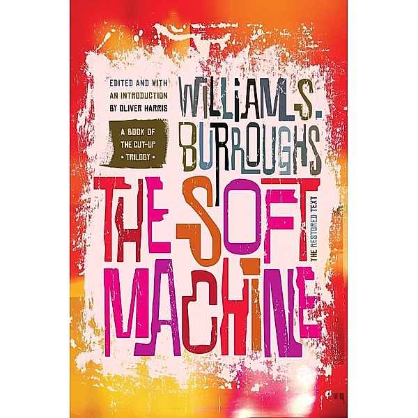 The Soft Machine / Burroughs, William S., William S. Burroughs