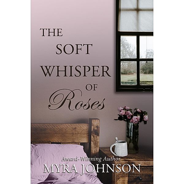The Soft Whisper of Roses, Myra Johnson