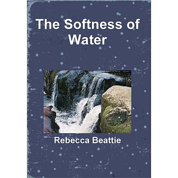 The Softness of Water, Rebecca Beattie