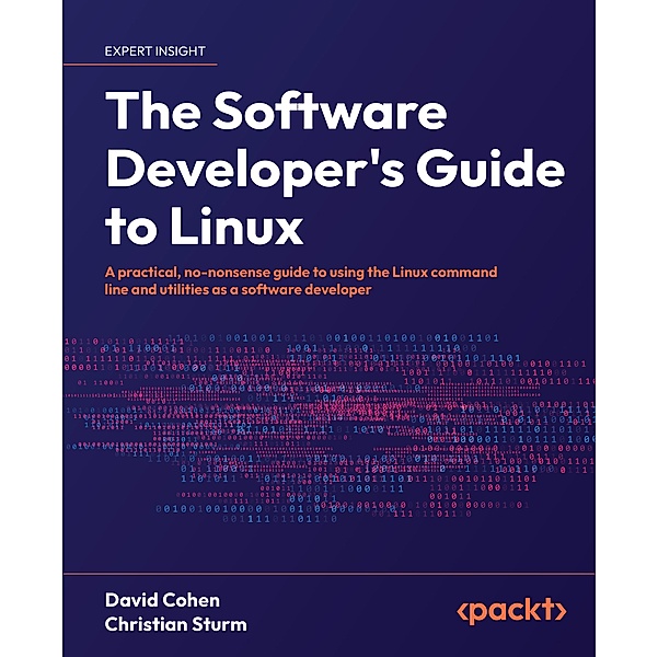 The Software Developer's Guide to Linux, David Cohen, Christian Sturm