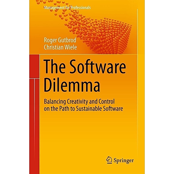The Software Dilemma / Management for Professionals, Roger Gutbrod, Christian Wiele