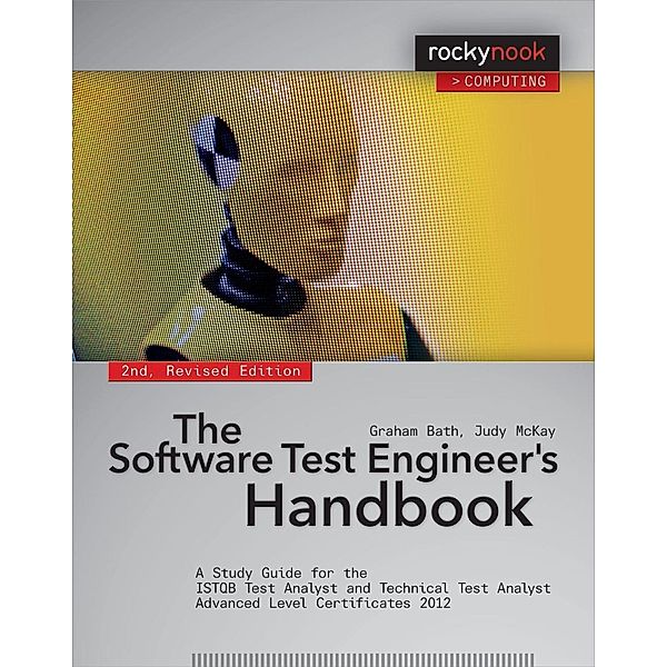 The Software Test Engineer's Handbook, 2nd Edition, Graham Bath, Judy McKay