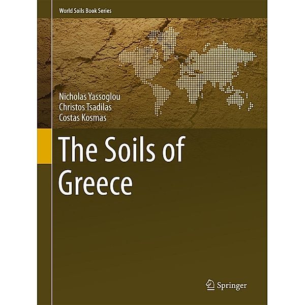 The Soils of Greece / World Soils Book Series, Nicholas Yassoglou, Christos Tsadilas, Costas Kosmas