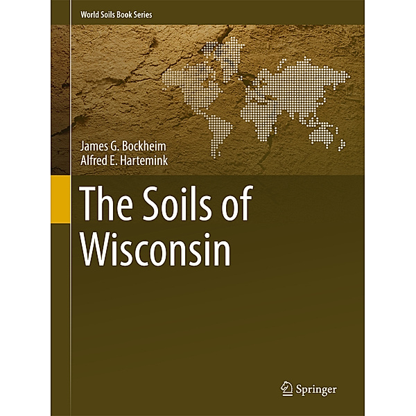 The Soils of Wisconsin, James G. Bockheim, Alfred E. Hartemink
