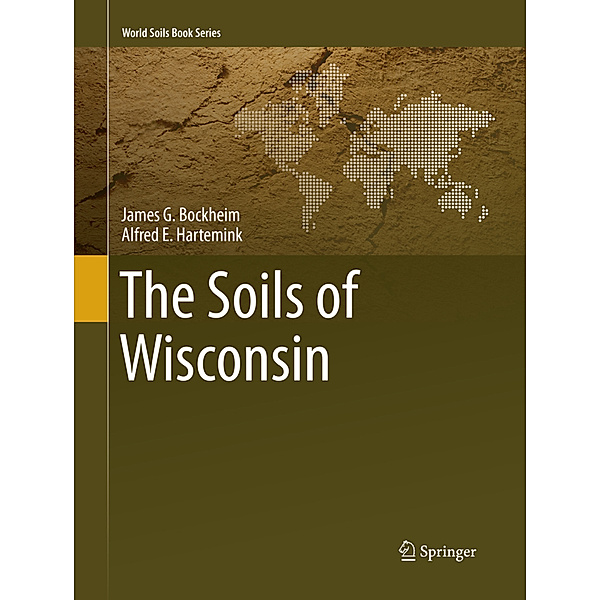 The Soils of Wisconsin, James G. Bockheim, Alfred E. Hartemink