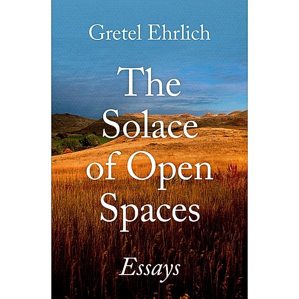 The Solace of Open Spaces, Gretel Ehrlich