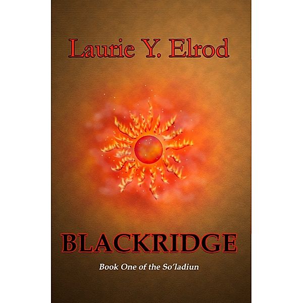 The So'ladiun: Blackridge: Book One of the So'ladiun, Laurie Y. Elrod