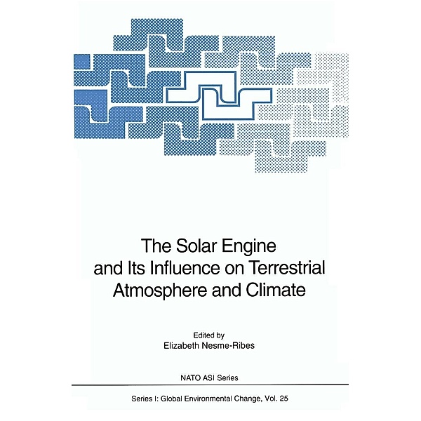 The Solar Engine and Its Influence on Terrestrial Atmosphere and Climate / Nato ASI Subseries I: Bd.25
