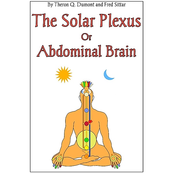 The Solar Plexus or Abdominal Brain, Fred Sittar, Theron Q. Dumont