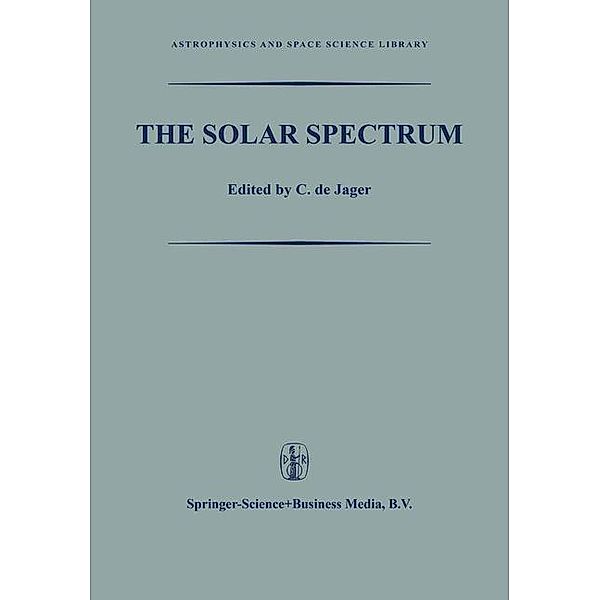 The Solar Spectrum / Astrophysics and Space Science Library Bd.2, C. de Jager, M. G. J. Minnaert, Kenneth A. Loparo