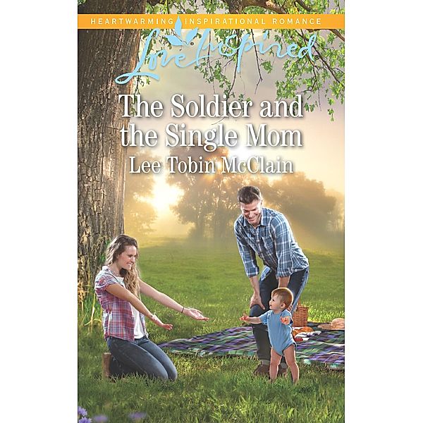 The Soldier And The Single Mom (Mills & Boon Love Inspired) (Rescue River, Book 4) / Mills & Boon Love Inspired, Lee Tobin McClain