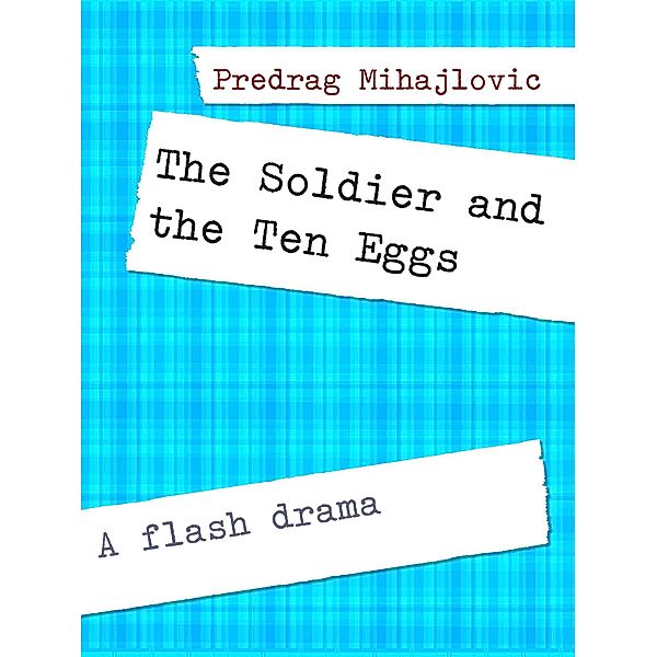 The Soldier and the Ten Eggs, Predrag Mihajlovic