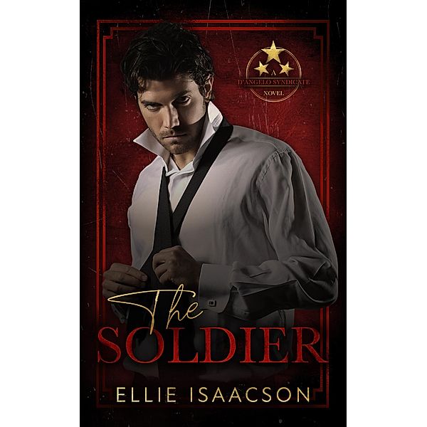 The Soldier (D'Angelo Syndicate Series, #4) / D'Angelo Syndicate Series, Ellie Isaacson