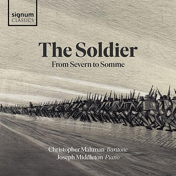 The Soldier From Severn To Somme, Christopher Maltman, Joseph Middleton