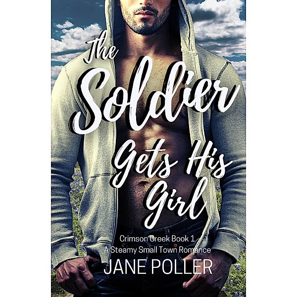 The Soldier Gets His Girl (Crimson Creek, #1) / Crimson Creek, Jane Poller