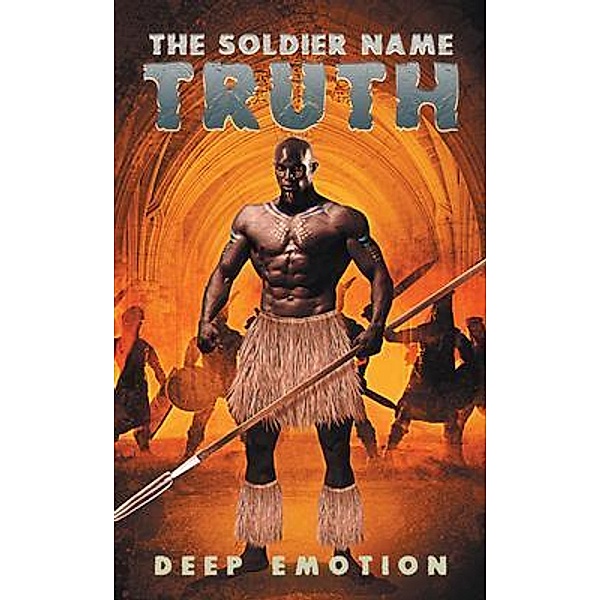 The Soldier Name Truth / Westwood Books Publishing, LLC, Deep Emotion