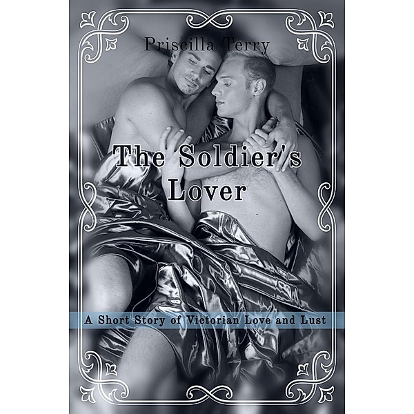 The Soldier's Lover: A Short Story of Victorian Love and Lust, Priscilla Terry
