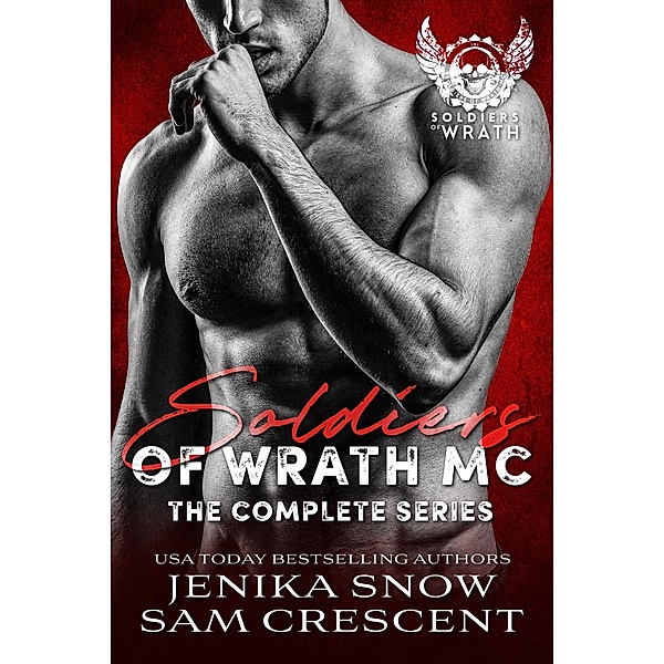 The Soldiers of Wrath MC: Complete Series / The Soldiers of Wrath MC, Jenika Snow, Sam Crescent